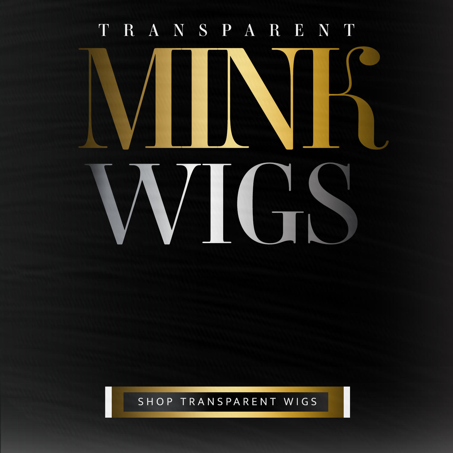 Mink Transparent Wigs